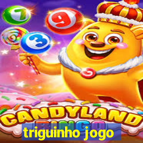 triguinho jogo